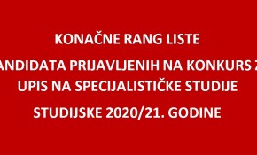 Konačne rang liste kandidata prijavljenih na konkurs za upis na specijalističke studije 2020/21